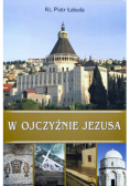 W ojczyźnie Jezusa