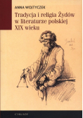 Tradycja i religia Żydów w literaturze polskiej XIX wieku