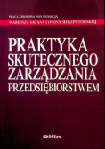 Praktyka skutecznego zarządzania przedsiębiorstwem