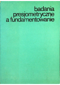 Badania presjometryczne a fundamentowanie