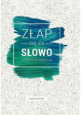 Złap się za słowo Sposób na 365 dobrych dni