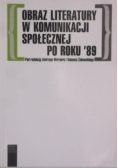 Obraz literatury w komunikacji społecznej po roku '89