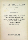 Nazwy miejscowe dawnego powiatu pilzneńskiego oraz prawobrzeżnej części dawnych powiatów sandomierskiego i wiślickiego