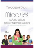 Młodzież wobec wyboru profilu kształcenia i zawodu