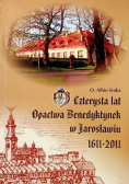 Czterysta lat Opactwa Benedyktynek w Jarosławiu 1611-2011