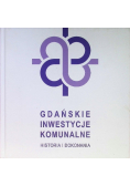 Gdańskie inwestycje komunalne historia i dokonania