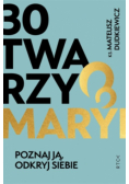 30 twarzy Maryi. Poznaj ją, odkryj siebie