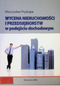 Wycena nieruchomości i przedsiębiorstw w podejściu dochodowym