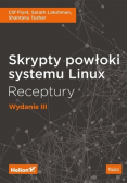 Skrypty powłoki systemu Linux Receptury Wydanie III