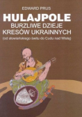 Hulajpole burzliwe dzieje Kresów Ukrainnych