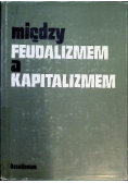 Między feudalizmem a kapitalizmem