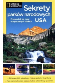 Sekrety parków narodowych USA przewodnik po mniej uczęszczanych szlakach