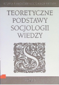 Teoretyczne podstawy socjologii wiedzy Tom 3