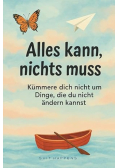 Alles kann, nichts muss: Kümmere dich nicht um Dinge