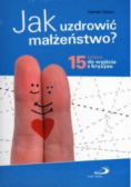 Jak uzdrowić małżeństwo 15 kroków