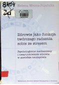 Zdrowie jako funkcja twórczego radzenia sobie ze stresem