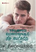 Bezwzględna gra Tom 3 Trudno dorosnąć do miłości
