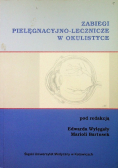 Zabiegi pielęgnacyjno - lecznicze w okulistyce