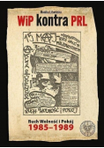 WiP kontra PRL Ruch Wolność i Pokój 1985 - 1989