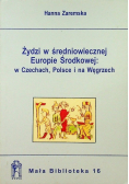 Żydzi w średniowiecznej Europie Środkowej w Czechach, Polsce i na Węgrzech