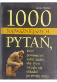 1000 najważniejszych pytań, które powinieneś sobie zadać, aby życie zaczęło się układać po twojej myśli