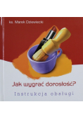 Jak wygrać dorosłość?  Instrukcja obsługi