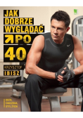 Jak dobrze wyglądać po 40