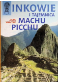 Inkowie i tajemnica Machu Picchu