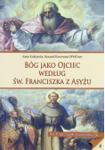 Bóg jako Ojciec według św. Franciszka z Asyżu Tom 2