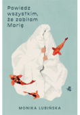 Powiedz wszystkim że zabiłam Marię
