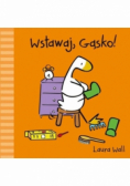 Wstawaj, Gąsko!