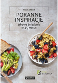 Poranne inspiracje  Zdrowe śniadania w 15 minut
