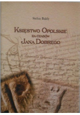Księstwo Opolskie za czasów Jana Dobrego