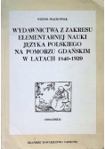 Wydawnictwa z zakresu elementarnej nauki języka polskiego na Pomorzu Gdańskim w latach 1840 - 1920