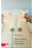 Dekonstrukcja rozumienie interpretacja