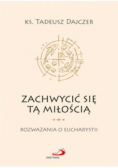 Zachwycić się tą miłością
