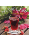 Nalewki i likiery na dobre zdrowie