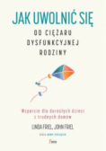 Jak uwolnić się od ciężaru dysfunkcyjnej rodziny