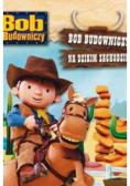 Bob budowniczy na dzikim zachodzie