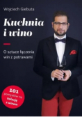 Kuchnia i wino. O sztuce łączenia win z potrawami