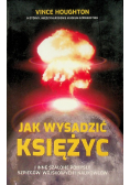 Jak wysadzić Księżyc i inne szalone pomysły szpiegów wojskowych i naukowców