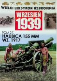 Wielki Leksykon Uzbrojenia Tom 27 Haubica 155 mm WZ.1917