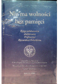 Nie ma wolności bez pamięci Księga jubileuszowa dedykowana Profesorowi Ryszardowi Terleckiemu