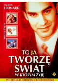 To ja tworzę świat w którym żyję