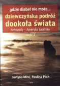Gdzie diabeł nie może...Dziewczyńska podróż dookoła świata Część 2