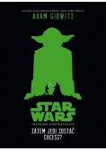 Star Wars Zatem Jedi zostać chcesz