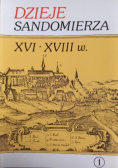 Dzieje Sandomierza XVI XVIII w.  Tom II Część 1