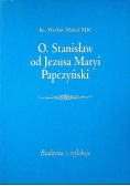 O Stanisław od Jezusa Maryi Papczyński
