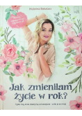 Jak zmieniłam życie w rok