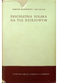 Psychiatria polska na tle dziejowym